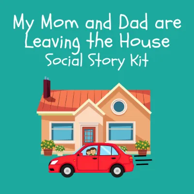 My Mom and Dad are Leaving the House Social Story Kit kit cover