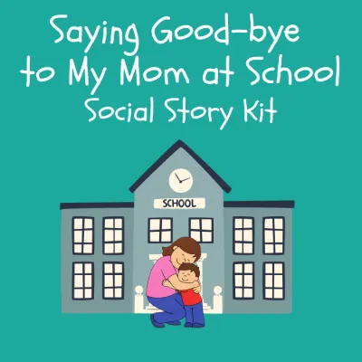 Saying Good-bye to My Mom at School Social Story Kit kit cover