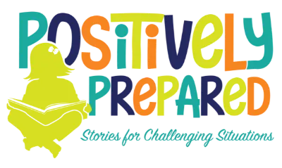 Positively Prepared: Stories for Challenging Situations